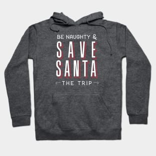 Save Santa a Trip Hoodie